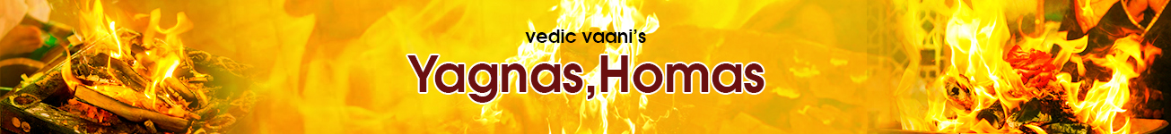 Yagnas & Homams Yagnas & Homams